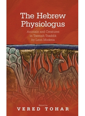 预订 The Hebrew Physiologus: Animals and Creatures in Tsemah Tsaddik by Leon Modena 希伯来语《生理学：Tsemah Tsaddik 中