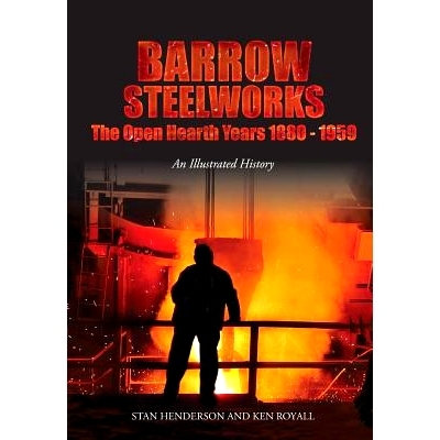 预订 Barrow Steelworks: The Open Hearth Years 1880-1959: 9780995619050