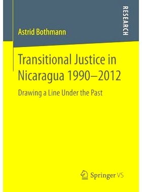 预订 Transitional Justice in Nicaragua 1990–2012: Drawing a Line Under the Past 尼加拉瓜过渡时期司法 1990–2012：与过去