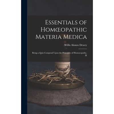 预订 Essentials of Homoeopathic Materia Medica: Being a Quiz Compend Upon the Principles of Homoeopathy, H 9781018249735