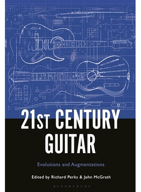 预订 21st Century Guitar: Evolutions and Augmentations 21 世纪吉他：进化与增强: 9781501373336