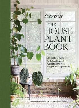 [预订]Terrain: The Houseplant Book: An Insider’s Guide to Cultivating and Collecting the Most Sought-Aft 9781648290909