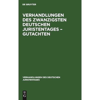 预订 Verhandlungen des Zwanzigsten Deutschen Juristentages – Gutachten: 9783112344538
