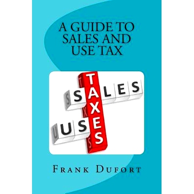 预订 A Guide to Sales and Use Tax: You’ll discover vital information on important *ics ranging from opening a tax acc