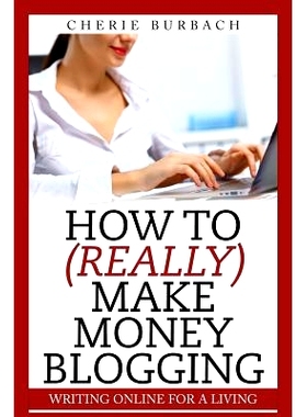 预订 How to (Really) Make Money Blogging: 9780983475095