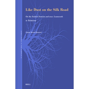 预订 Earliest Iranian and the Road 丝绸之路上 尘埃：论吐火罗语中 Silk Loanwords BMAC Tocharian Dust Like