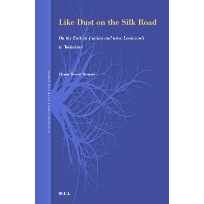 预订 Like Dust on the Silk Road: On the Earliest Iranian and BMAC Loanwords in Tocharian 丝绸之路上的尘埃：论吐火罗语中*