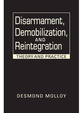 预订 Disarmament, Demobilization, and Reintegration: Theory and Practice 裁军、复员与重返社会：理论与实践（精装）: 97816