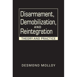 预订 Disarmament, Demobilization, and Reintegration: Theory and Practice 裁军、复员与重返社会:理论与实践(精装): 97816