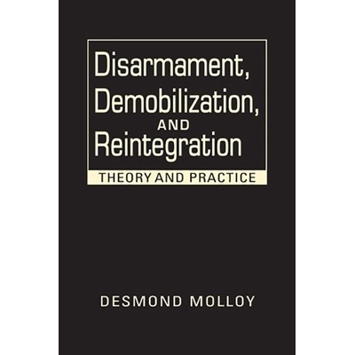 预订 Disarmament, Demobilization, and Reintegration: Theory and Practice 裁军、复员与重返社会：理论与实践（精装）: 97816