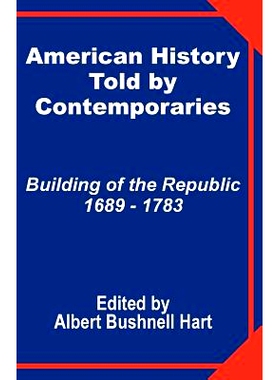 预订 American History Told by Contemporaries: Building of the Republic 1689 - 1783: 9781410201096