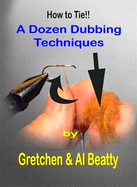 预订 A Dozen Dubbing Techniques: How to Tie!!: 9781724111609