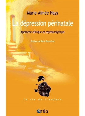 预订 La dépression périnatale : approche clinique et psychanalytique 围产期抑郁症：临床和精神分析方法: 9782749256740