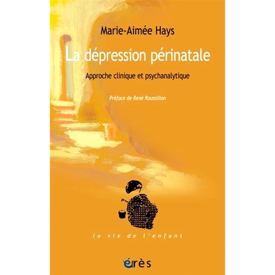 预订 La dépression périnatale : approche clinique et psychanalytique 围产期抑郁症：临床和精神分析方法: 9782749256740