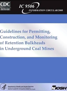 预订 Guidelines for Permitting, Construction and Monitoring of Retention Bulkheads in Underground Coal Mines: 9781492996