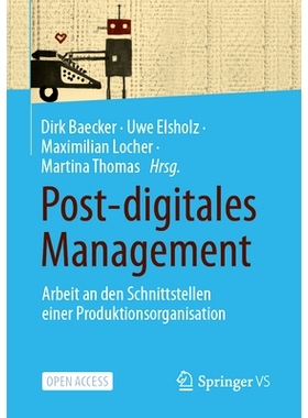 预订 Post-digitales Management: Arbeit an den Schnittstellen einer Produktionsorganisation: 9783658407063