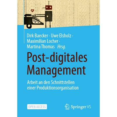 预订 Post-digitales Management: Arbeit an den Schnittstellen einer Produktionsorganisation: 9783658407063