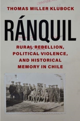 【预订】Ranquil: Rural Rebellion, Political Violence, and Historical Memory in Chile 9780300253139
