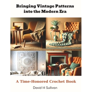 预订 Bringing Vintage Patterns into the Modern Era: A Time-Honored Crochet Book: 9798872571452