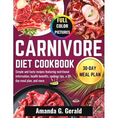 预订 Carnivore Diet Cookbook: Simple and tasty recipes featuring nutritional information, health benefits, cooking tips,