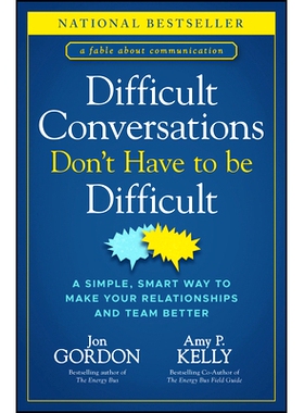 Difficult Conversations Don’T Have to Be Difficult: A Simple, Smart Way to Make Your Relationships and Team Better 困