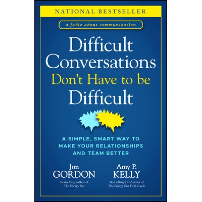 Difficult Conversations Don’T Have to Be Difficult: A Simple, Smart Way to Make Your Relationships and Team Better 困