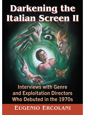 预订 Darkening the Italian Screen II: Interviews with Genre and Exploitation Directors Who Debuted in the 1970s 意大利银