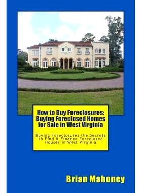预订 How to Buy Foreclosures: Buying Foreclosed Homes for Sale in West Virginia: Buying Foreclosures the Secrets to Find