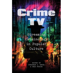 预订 Crime TV: Streaming Criminology in Popular Culture 犯罪电视：流行文化中的流媒体犯罪学: 9781479884971