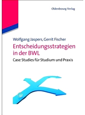 预订 Entscheidungsstrategien in der BWL: Case Studies für Studium und Praxis: 9783486704495
