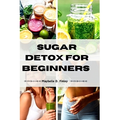 预订 Sugar Detox for Beginners: Kick Sugar Cravings & Discover a Healthier, Energized You.: 9798322490357