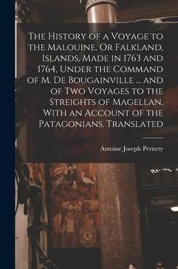 [预订]The History of a Voyage to the Malouine, Or Falkland, Islands, Made in 1763 and 1764, Under the Comm 9781016697910