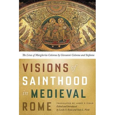 预订 Visions of Sainthood in Medieval Rome: The Lives of Margherita Colonna by Giovanni Colonna and Stefania: 9780268102