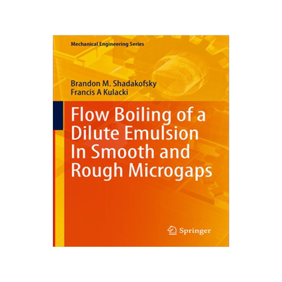 [预订]Flow Boiling of a Dilute Emulsion In Smooth and Rough Microgaps