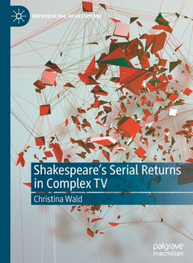 【预订】Shakespeare’s Serial Returns in Complex TV 9783030468538