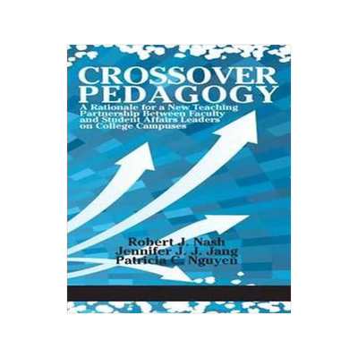 [预订]Crossover Pedagogy: A Rationale for a New Teaching Partnership Between Faculty and Student Affairs L 9781681235851