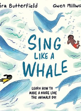 像鲸鱼一样唱歌 Gwen Millward 精装绘本 英文原版 Sing Like a Whale