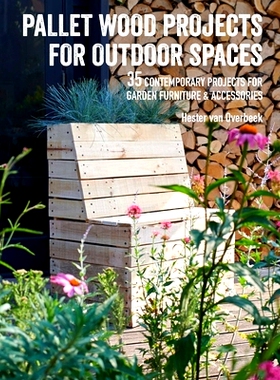 预订 Pallet Wood Projects for Outdoor Spaces: 35 Contemporary Projects for Garden Furniture & Accessories: 9781782497158
