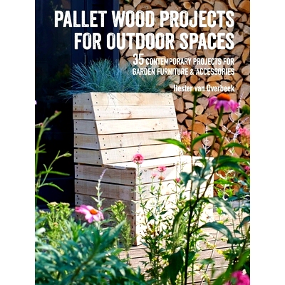 预订 Pallet Wood Projects for Outdoor Spaces: 35 Contemporary Projects for Garden Furniture & Accessories: 9781782497158