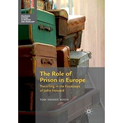 预订 The Role of Prison in Europe: Travelling in the Footsteps of John Howard: 9783319805603