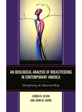 预订 An Ideological Analysis of Breastfeeding in Contemporary America: Disciplining the Maternal Body 当代美*乳喂养的意