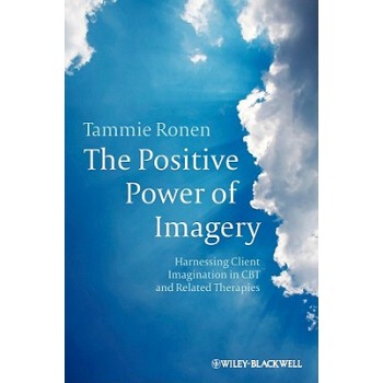 【预订】The Positive Power of Imagery - Harnessing Client Imagination in Cbt and Related Therapies