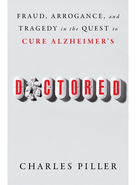 预售 造假 阿尔茨海默症治疗背后的欺诈、腐败与迷失 Charles Piller 英文原版 Doctored: Fraud, Arrogance, and Tragedy