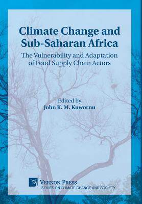 [预订]Climate Change and Sub-Saharan Africa: The Vulnerability and Adaptation of Food Supply Chain Actors 9781622732654