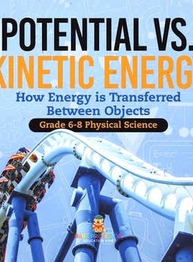 预订 Potential vs. Kinetic Energy How Energy is Transferred Between Objects Grade 6-8 Physical Science: 9781541998308