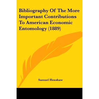 预订 Bibliography Of The More Important Contributions To American Economic Entomology (1889): 9780548641828