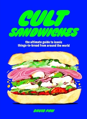 预订 Cult Sandwiches: The Ultimate Guide to Iconic Things-In-Bread from Around the World: 9781035421916