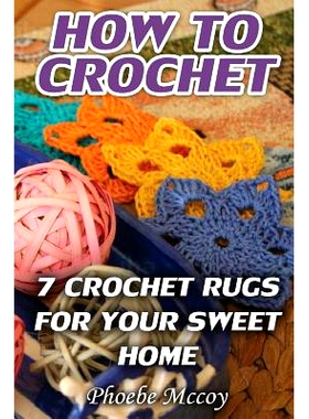 预订 How to Crochet: 7 Crochet Rugs for Your Sweet Home: 9781976486807