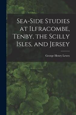 [预订]Sea-Side Studies at Ilfracombe, Tenby, the Scilly Isles, and Jersey 9781017566727