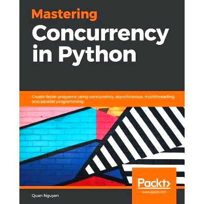 预订 Mastering Concurrency in Python 掌握Python中的并发性: 9781789343052